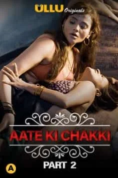 Aate Ki Chakki (Part 2) Charmsukh Ullu Originals Complete (2021) Hindi