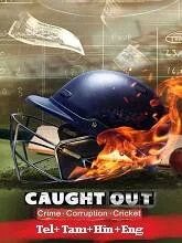 Caught Out Crime Corruption Cricket (2023) Telugu