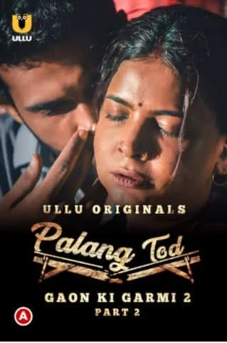 Gaon Ki Garmi Part 2 (Palangtod) S02 Ullu Originals (2022) Hindi