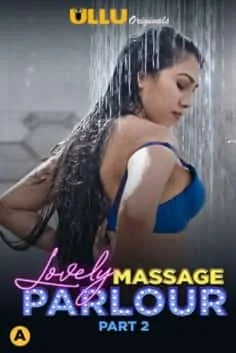 Lovely Massage Parlour Part 2 Ullu Originals Complete (2021) Hindi