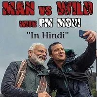 Man Vs Wild with Bear Grylls And PM Modi (2019) Hindi