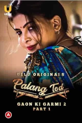Palang Tod (Gaon Ki Garmi 2) Part 1 S01 Ullu Originals (2022) Hindi