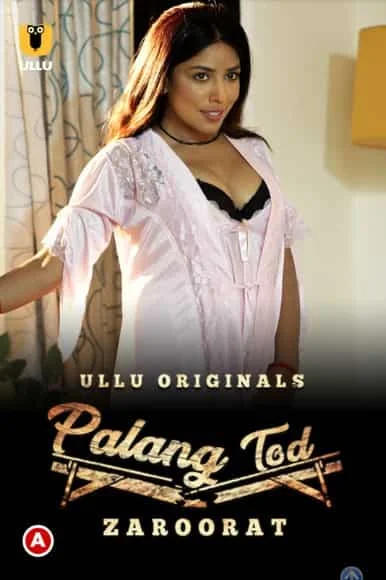 Palang Tod (Zaroorat) Ullu Originals (2022) Hindi
